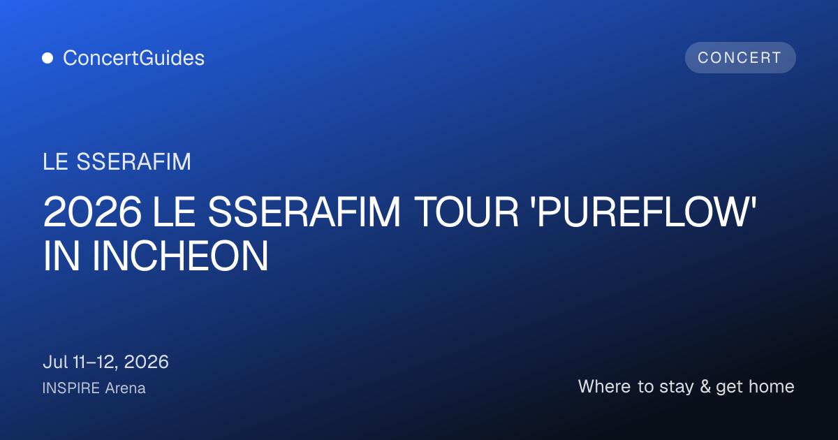 LE SSERAFIM Incheon 2026 Setlist, Fancams & Recap